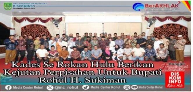 
					Di akhir Masa jabatatan: Bupati H.Sukiman Dapat Kejutan Dari Kades Se Rokan Hulu 