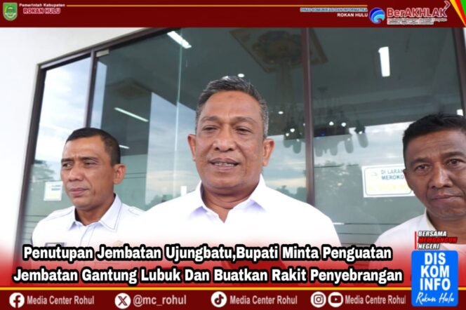
					Penutupan Jembatan Ujungbatu, Bupati Minta Penguatan Jembatan Gantung Lubuk Dan Buatkan Rakit Penyebrangan.