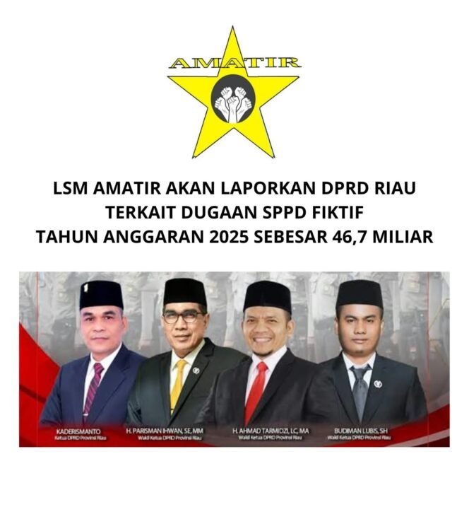 
					LSM AMATIR Akan Laporkan DPRD Riau ke APH Terkait SPPD Fiktif Tahun Anggaran 2025